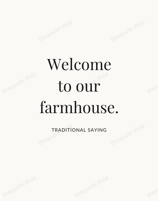 Welcome to our farmhouse. — Traditional Saying | Printable Wall Art — Atelier Serif