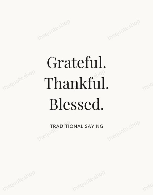 Grateful. Thankful. Blessed. — Traditional Saying | Printable Wall Art — Atelier Serif