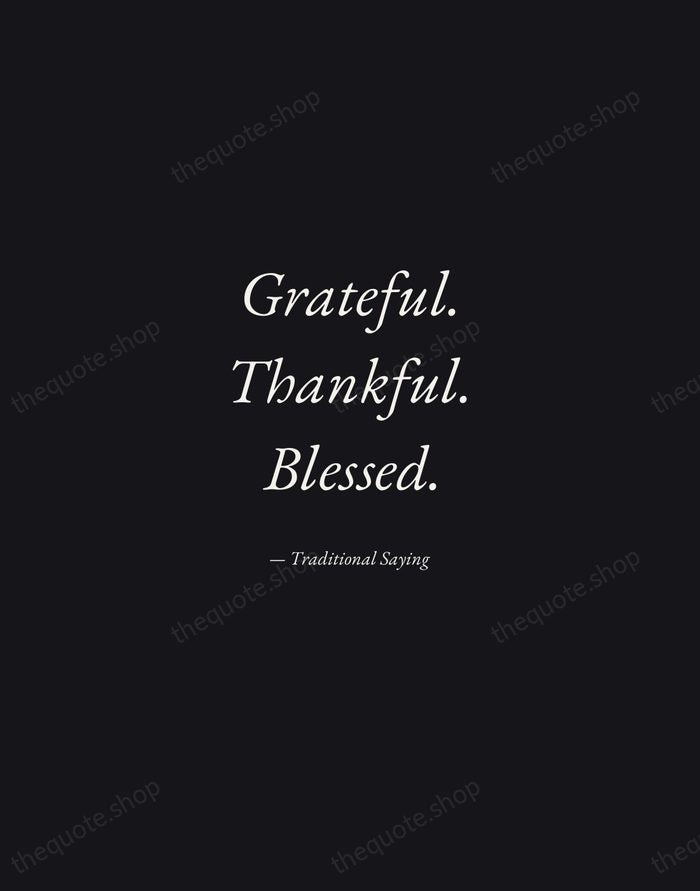 Grateful. Thankful. Blessed. — Traditional Saying — Manuscript Italic