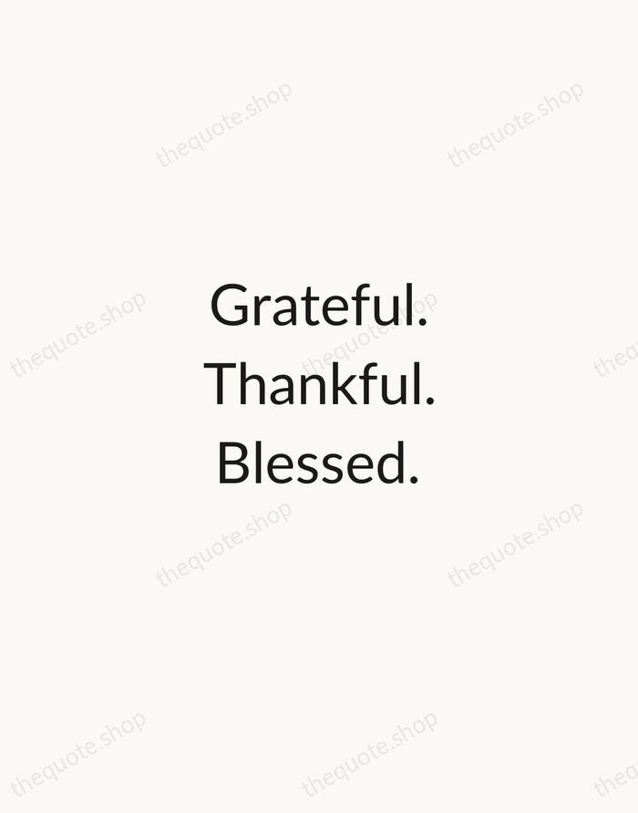 Grateful. Thankful. Blessed. — Traditional Saying — Minimal Unsigned