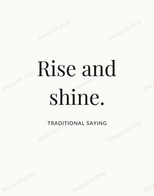 Rise and shine. — Traditional Saying | Printable Wall Art — Atelier Serif