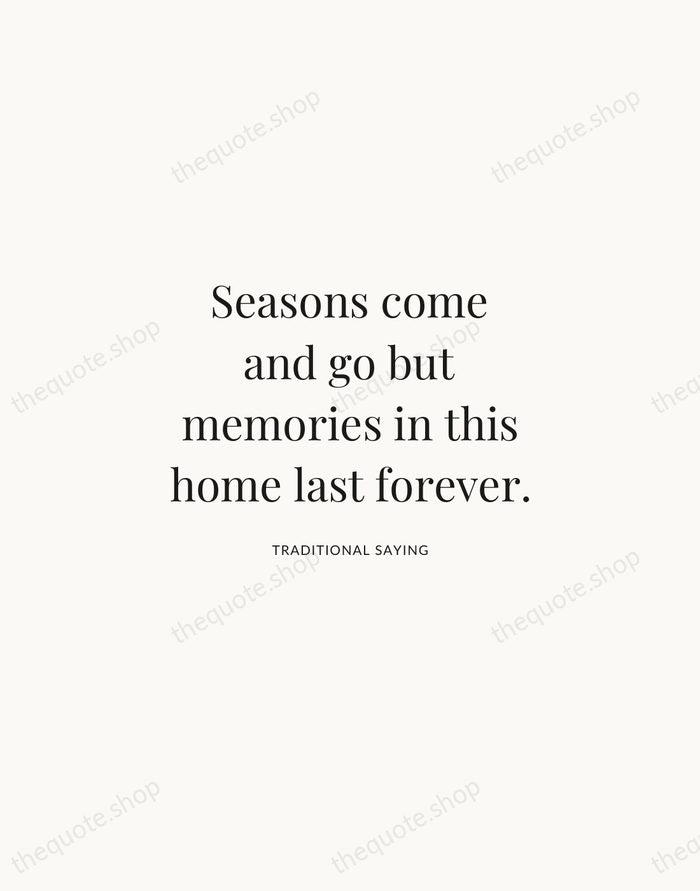 Seasons come and go but memories in this home last forever. — Traditional Saying | Printable Wall Art — Atelier Serif
