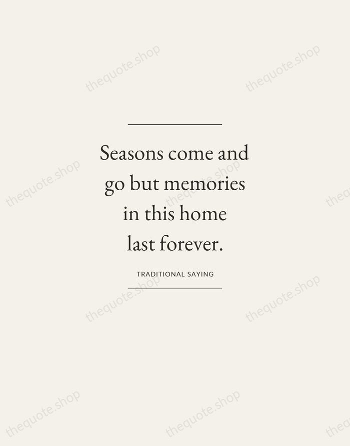Seasons come and go but memories in this home last forever. — Traditional Saying — Gallery Frame