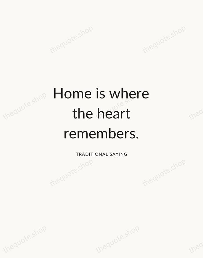 Home is where the heart remembers. — Traditional Saying — Modern Sans Calm