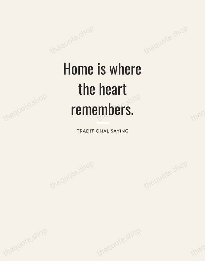 Home is where the heart remembers. — Traditional Saying — Letterpress Caps