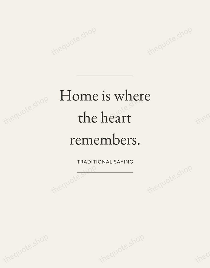 Home is where the heart remembers. — Traditional Saying — Gallery Frame