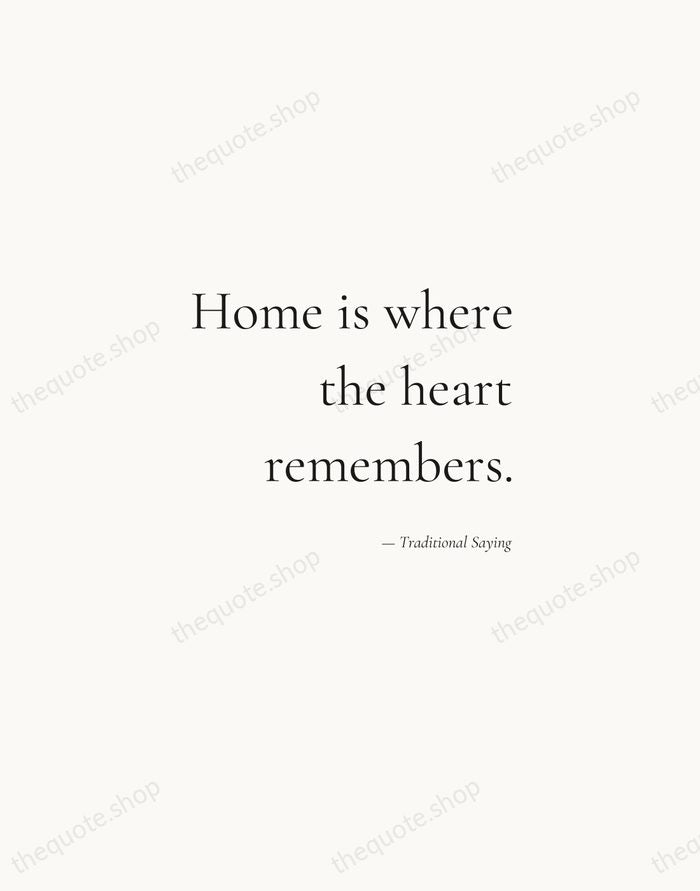 Home is where the heart remembers. — Traditional Saying — Soft Serif Right