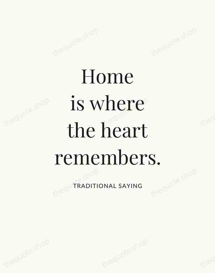 Home is where the heart remembers. — Traditional Saying — Statement Serif
