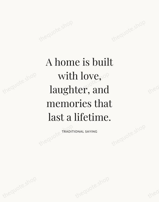 A home is built with love, laughter, and memories that last a… — Traditional Saying | Printable Wall Art — Atelier Serif