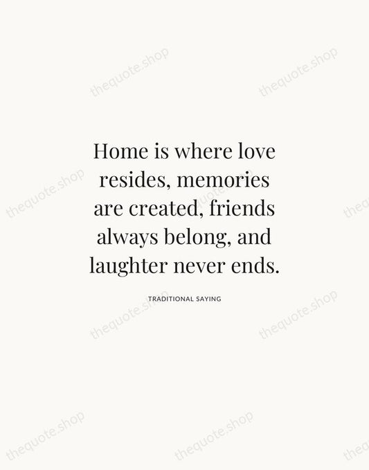Home is where love resides, memories are created, friends always belong, and… — Traditional Saying | Printable Wall Art — Atelier Serif