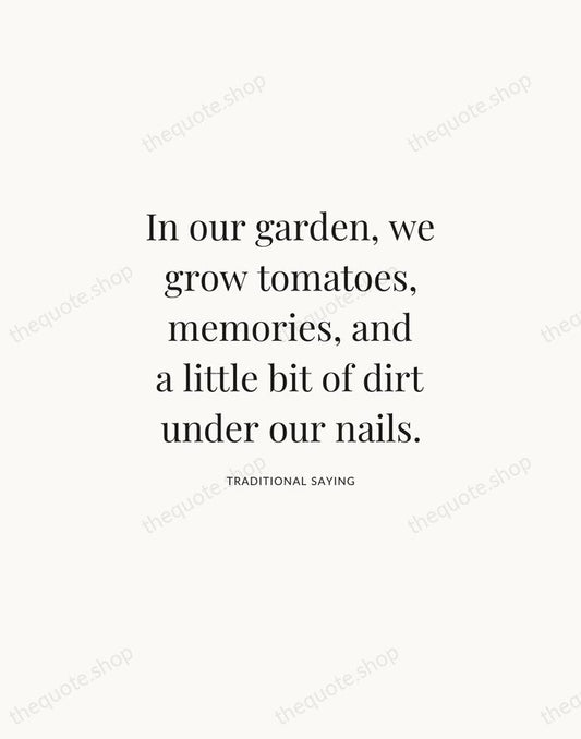 In our garden, we grow tomatoes, memories, and a little bit of… — Traditional Saying | Printable Wall Art — Atelier Serif