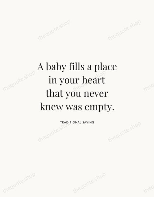 A baby fills a place in your heart that you never knew… — Traditional Saying | Printable Wall Art — Atelier Serif