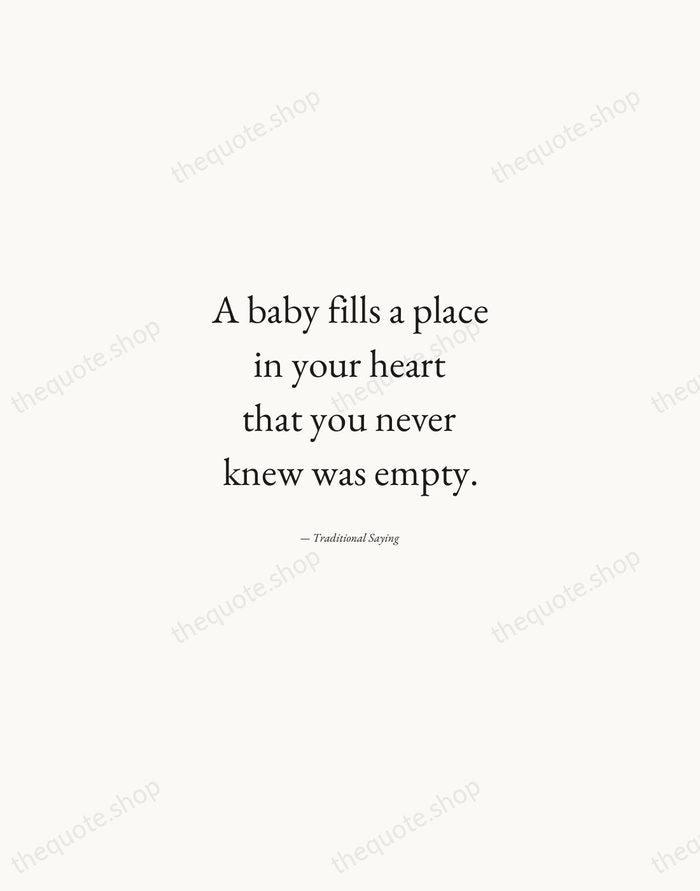 A baby fills a place in your heart that you never knew… — Traditional Saying — Quiet Garamond