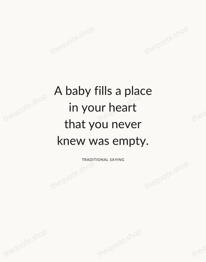 A baby fills a place in your heart that you never knew… — Traditional Saying — Modern Sans Calm