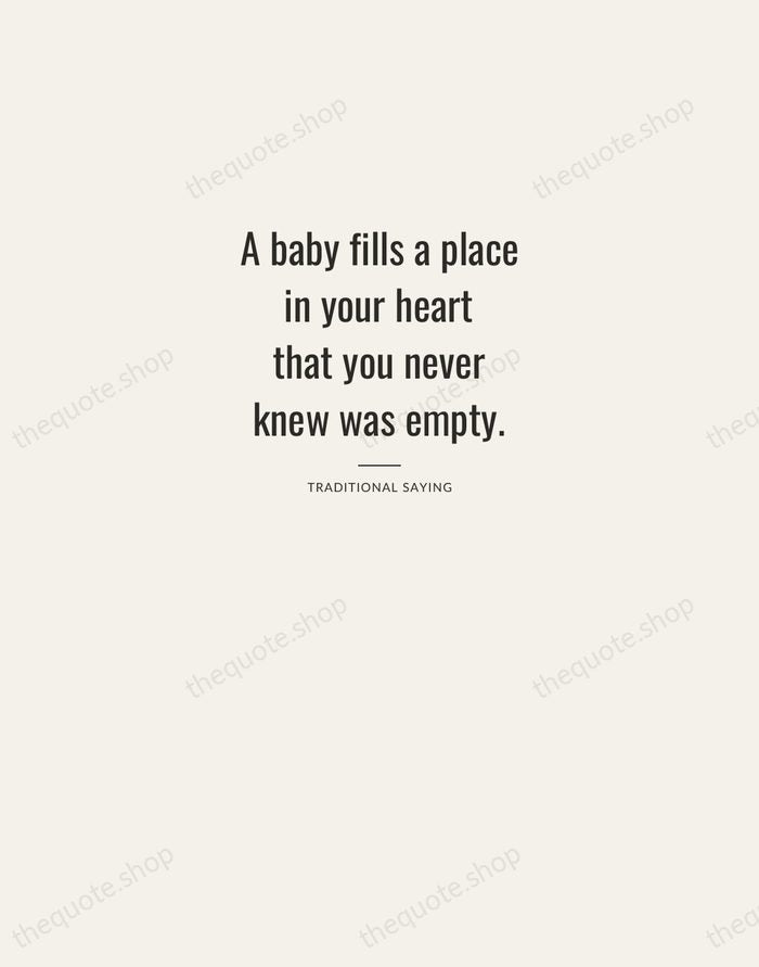 A baby fills a place in your heart that you never knew… — Traditional Saying — Letterpress Caps