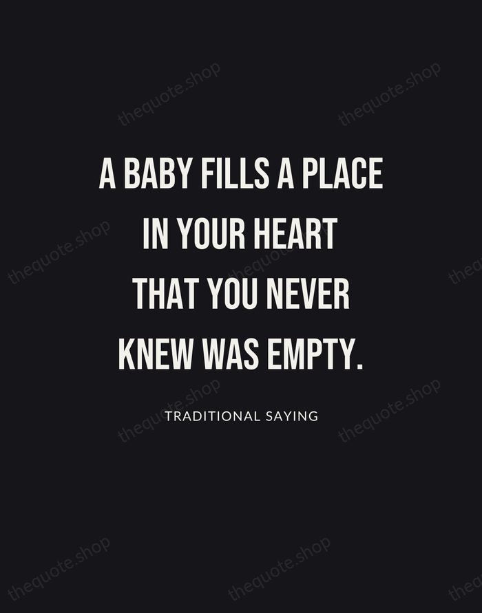 A baby fills a place in your heart that you never knew… — Traditional Saying | Printable Wall Art — Poster Condensed