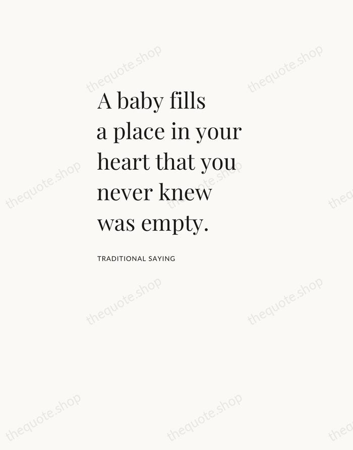 A baby fills a place in your heart that you never knew… — Traditional Saying — Asymmetric Left