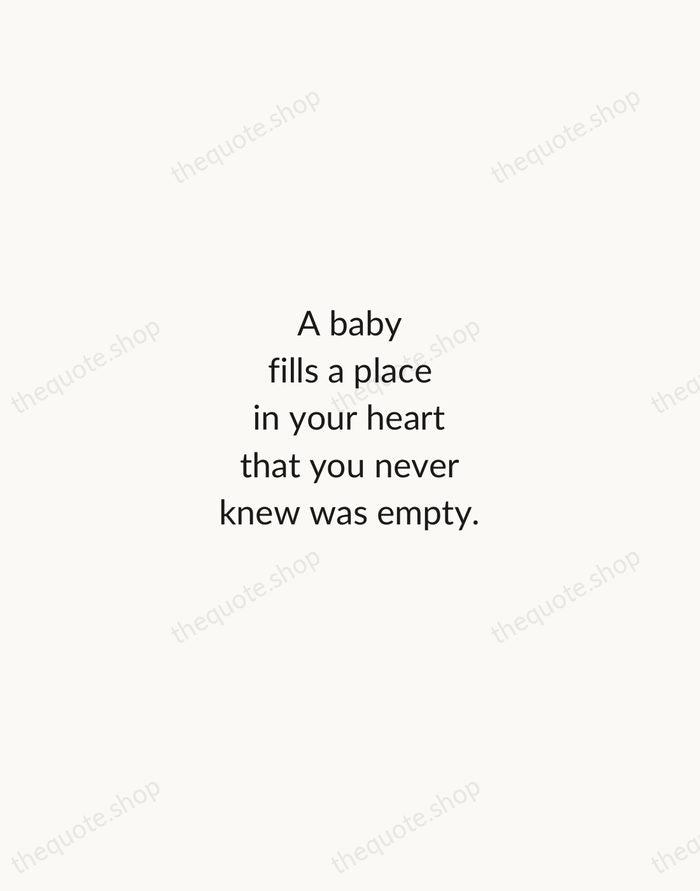 A baby fills a place in your heart that you never knew… — Traditional Saying — Minimal Unsigned