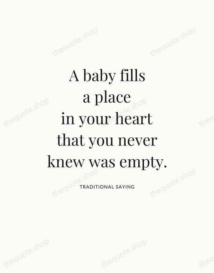 A baby fills a place in your heart that you never knew… — Traditional Saying — Statement Serif