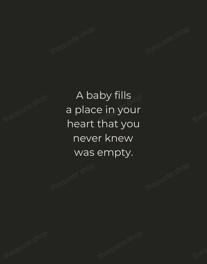A baby fills a place in your heart that you never knew… — Traditional Saying — Tracked Caps Unsigned