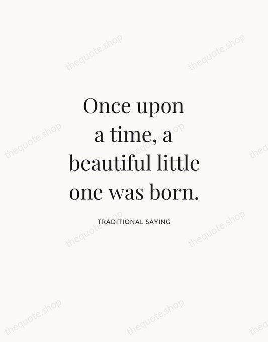 Once upon a time, a beautiful little one was born. — Traditional Saying | Printable Wall Art — Atelier Serif