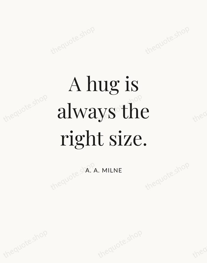 A hug is always the right size. — A. A. Milne | Printable Wall Art — Atelier Serif