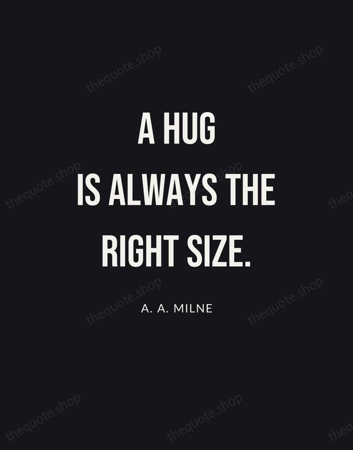 A hug is always the right size. — A. A. Milne | Printable Wall Art — Poster Condensed