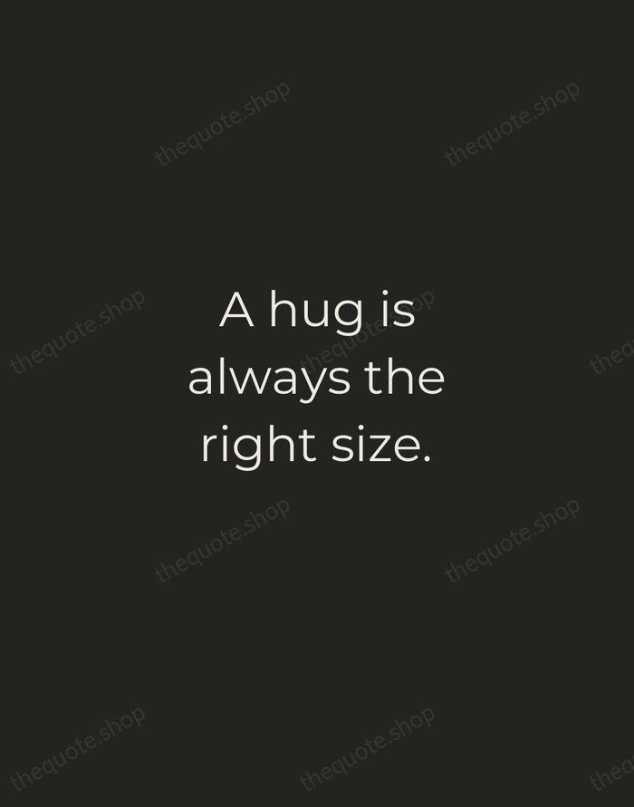 A hug is always the right size. — A. A. Milne — Tracked Caps Unsigned