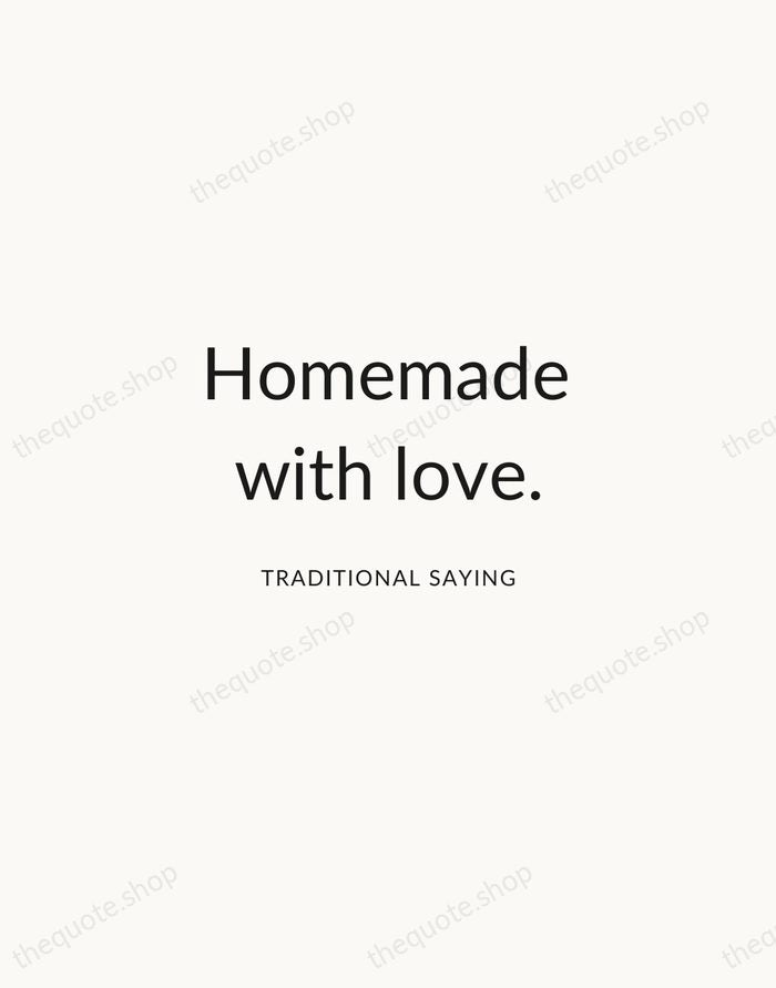Homemade with love. — Traditional Saying — Modern Sans Calm