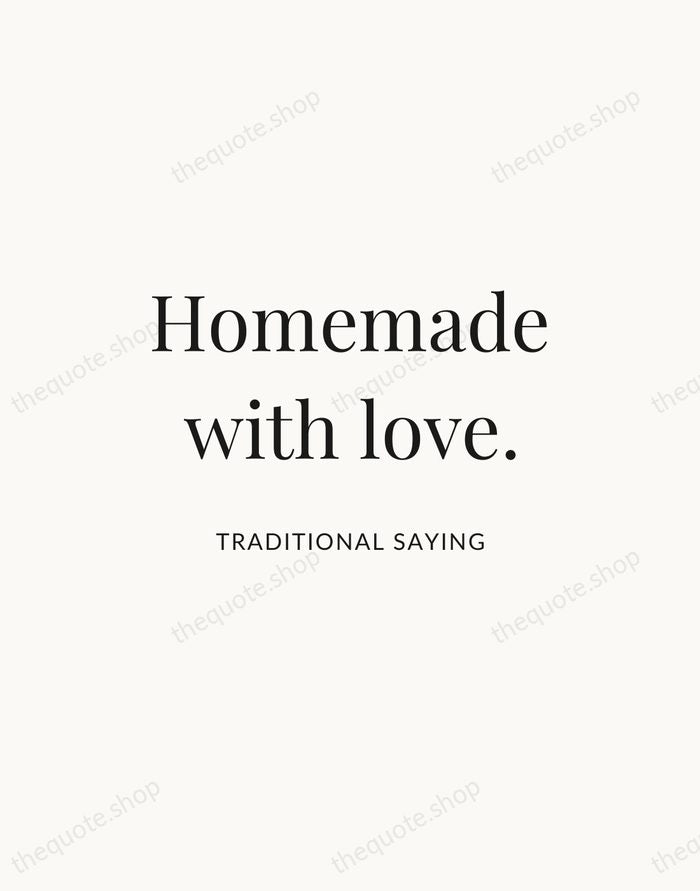 Homemade with love. — Traditional Saying — Statement Serif