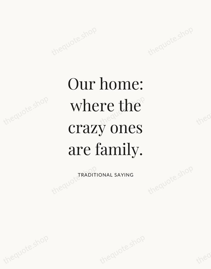 Our home: where the crazy ones are family. — Traditional Saying | Printable Wall Art — Atelier Serif