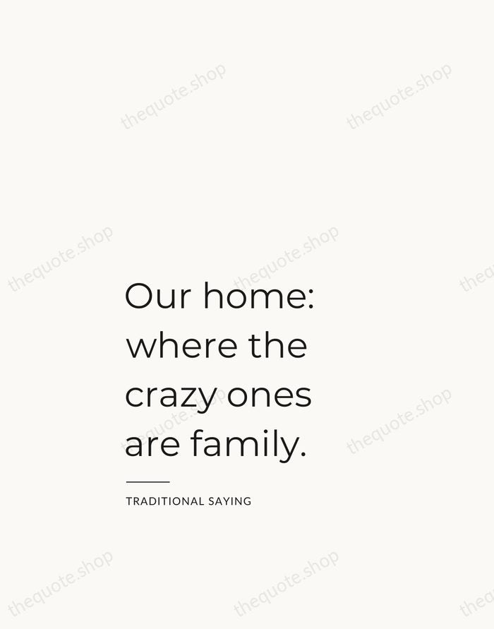Our home: where the crazy ones are family. — Traditional Saying — Studio Left
