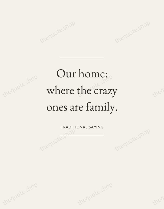Our home: where the crazy ones are family. — Traditional Saying — Gallery Frame