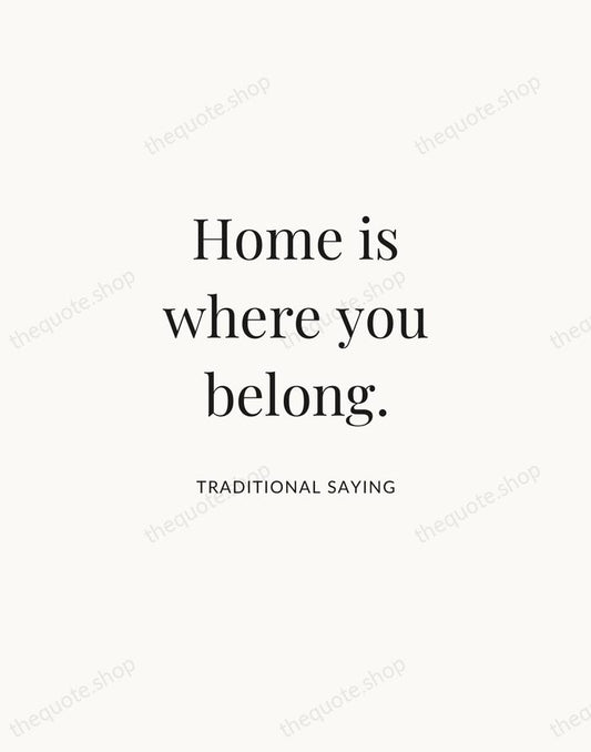 Home is where you belong. — Traditional Saying | Printable Wall Art — Atelier Serif