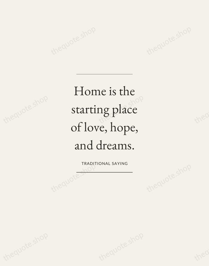 Home is the starting place of love, hope, and dreams. — Traditional Saying — Gallery Frame