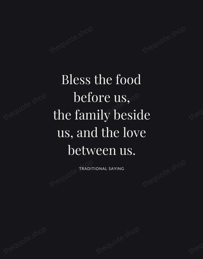 Bless the food before us, the family beside us, and the love… — Traditional Saying | Printable Wall Art — Midnight Serif