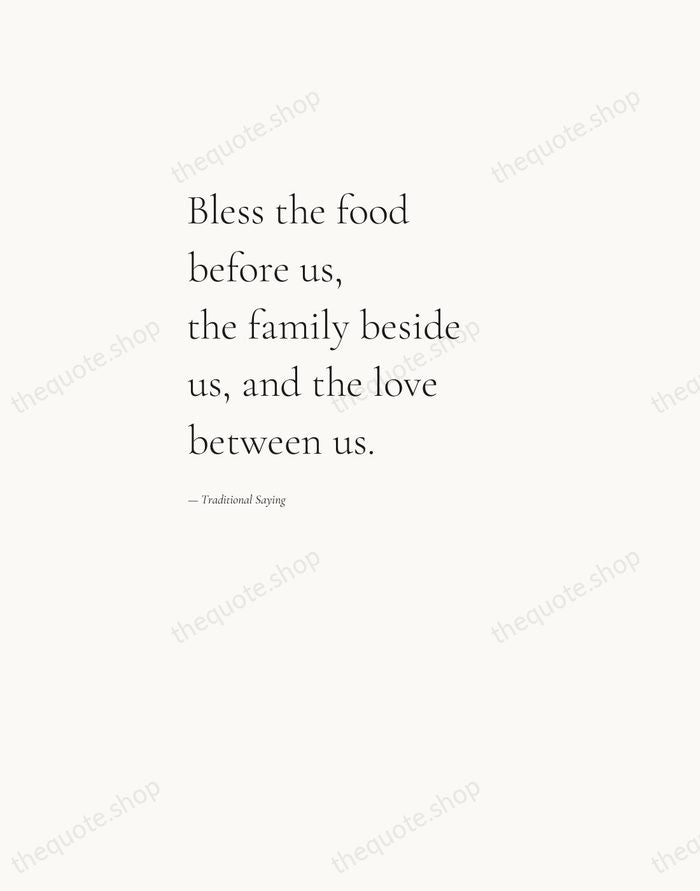 Bless the food before us, the family beside us, and the love… — Traditional Saying — Editorial Left Serif