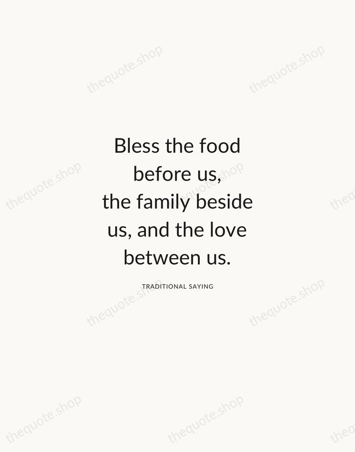Bless the food before us, the family beside us, and the love… — Traditional Saying — Modern Sans Calm
