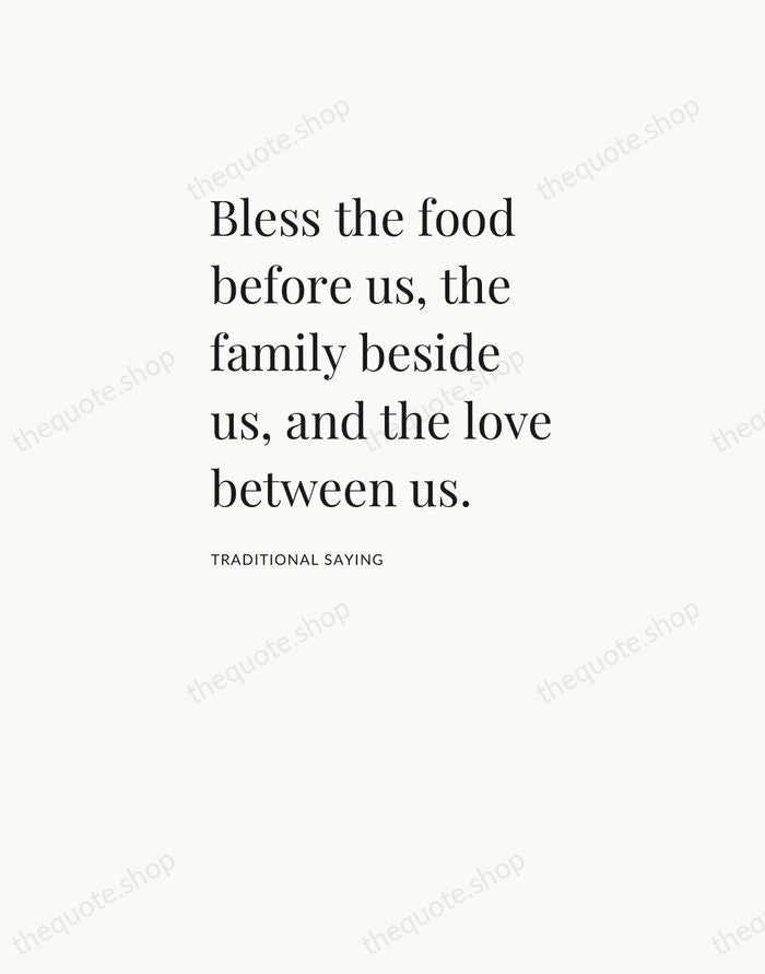 Bless the food before us, the family beside us, and the love… — Traditional Saying — Asymmetric Left
