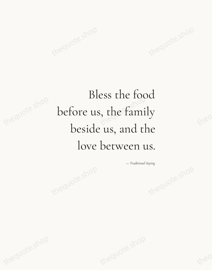 Bless the food before us, the family beside us, and the love… — Traditional Saying — Soft Serif Right