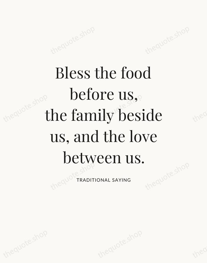 Bless the food before us, the family beside us, and the love… — Traditional Saying — Statement Serif