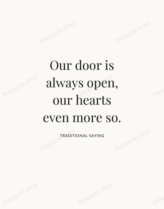 Our door is always open, our hearts even more so. — Traditional Saying | Printable Wall Art — Atelier Serif