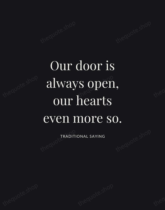 Our door is always open, our hearts even more so. — Traditional Saying | Printable Wall Art — Midnight Serif