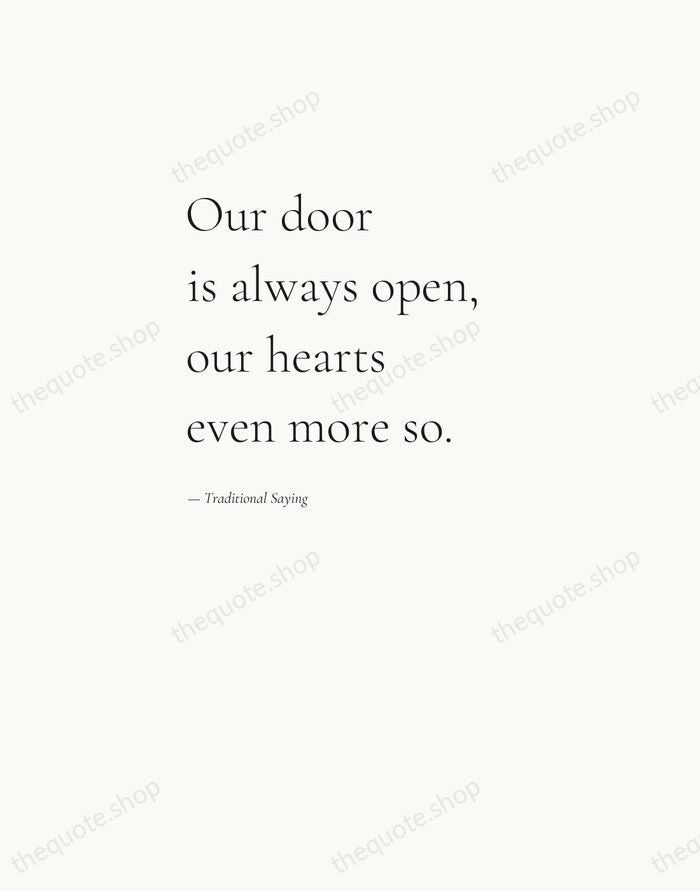 Our door is always open, our hearts even more so. — Traditional Saying — Editorial Left Serif