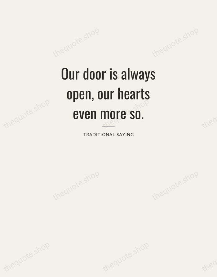 Our door is always open, our hearts even more so. — Traditional Saying — Letterpress Caps