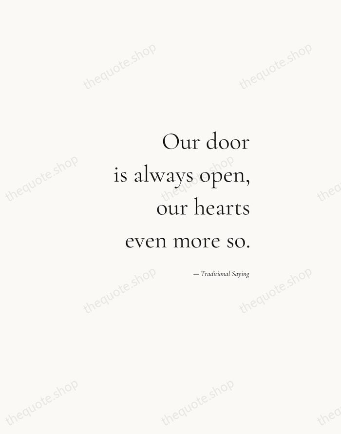 Our door is always open, our hearts even more so. — Traditional Saying — Soft Serif Right