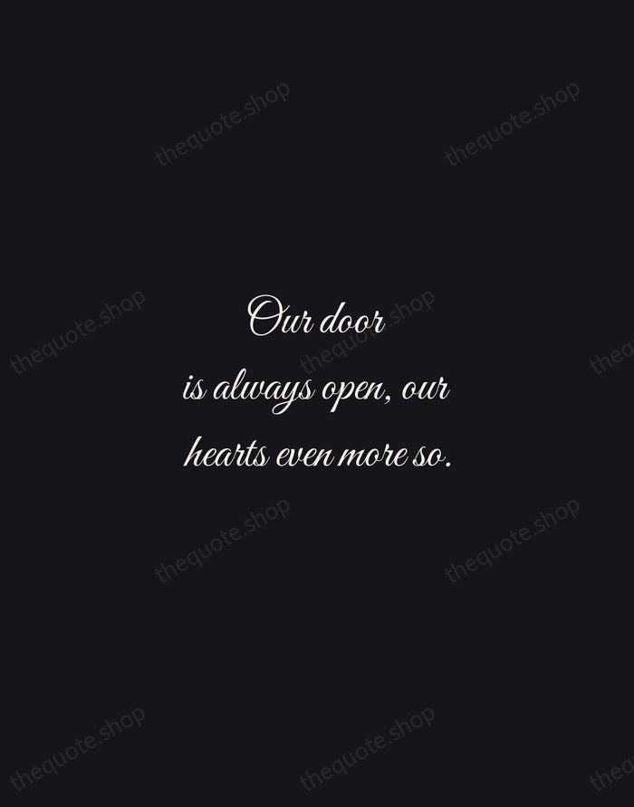 Our door is always open, our hearts even more so. — Traditional Saying — Night Script