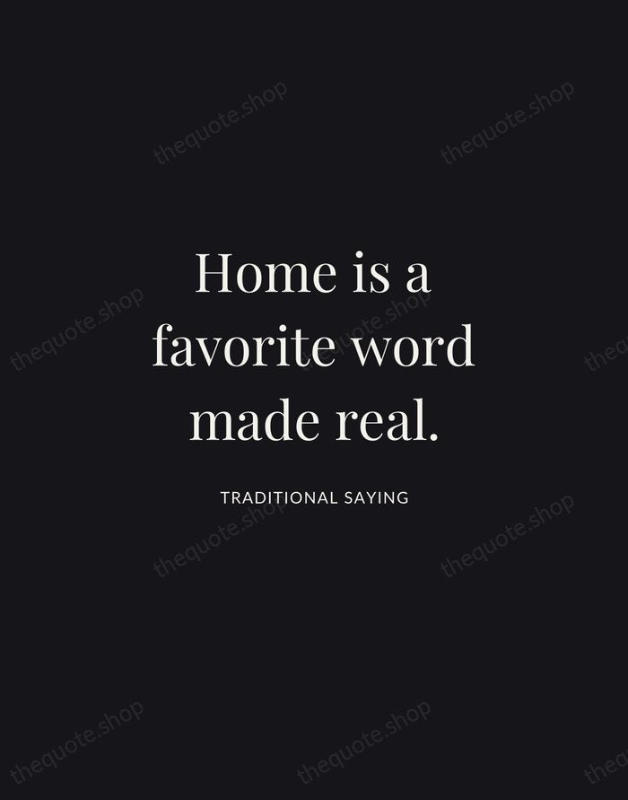 Home is a favorite word made real. — Traditional Saying | Printable Wall Art — Midnight Serif