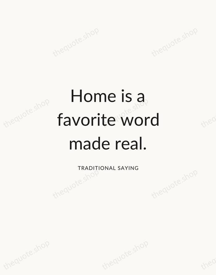 Home is a favorite word made real. — Traditional Saying — Modern Sans Calm