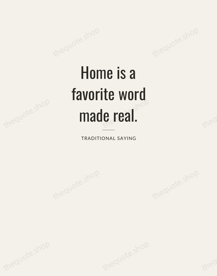 Home is a favorite word made real. — Traditional Saying — Letterpress Caps